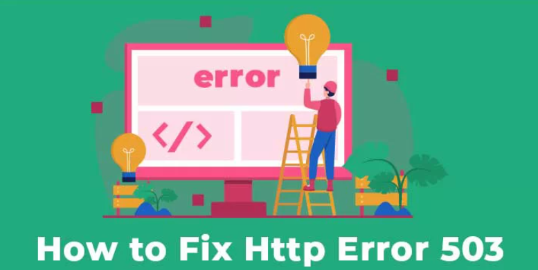 Comprehensive Guide for HTTP Error 503 Service Unavailable: What’s it & How to Fix it.